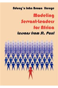 Modeling Servant-Leaders for Africa. Lessons from St. Paul: Lessons from St. Paul