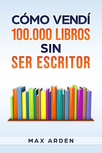Cómo vendí 100.000 libros sin ser escritor