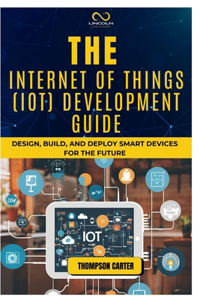 The Internet of Things (Iot) Development Guide