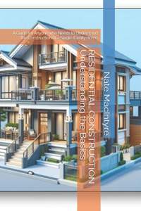 RESIDENTIAL CONSTRUCTION Understanding the Basics