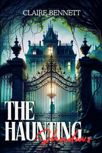 Haunting Shadows: A Tale of Dark Secrets and Hidden Truths