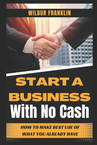 Start a Business with No Cash