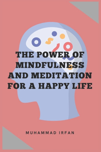 Power of Mindfulness and Meditation for a Happy Life