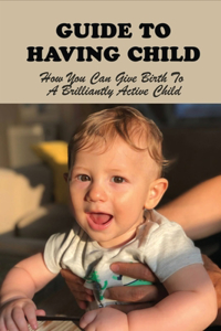 Guide To Having Child