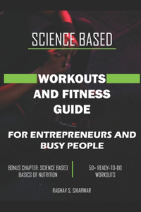 Science Based Workouts and Fitness Guide