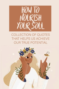 How To Nourish Your Soul