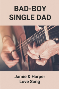 Bad-Boy Single Dad