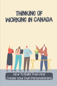 Thinking Of Working In Canada