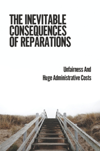 The Inevitable Consequences Of Reparations