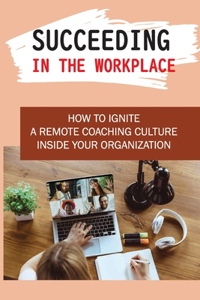 Succeeding In The Workplace