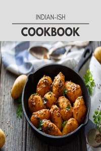 Indian-ish Cookbook
