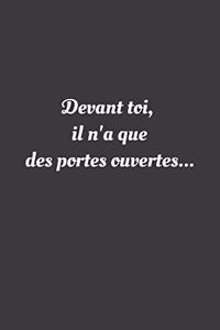 Devant toi, il n'a que des portes ouvertes...