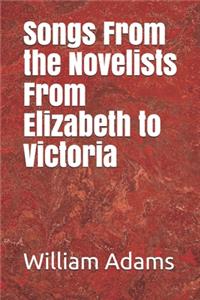 Songs From the Novelists From Elizabeth to Victoria