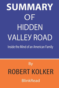 Summary of Hidden Valley Road By Robert Kolker - Inside the Mind of an American Family