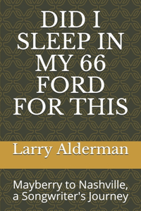 Did I Sleep in My 66 Ford for This