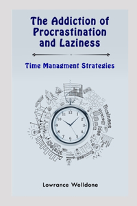 Addiction fo Procrastination and Laziness.