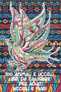 Libri da colorare per adulti - Uccelli e fiori - 100 Animali e uccelli