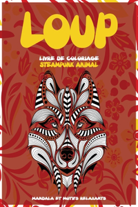 Livre de coloriage - Mandala et motifs relaxants - Steampunk Animal - Loup