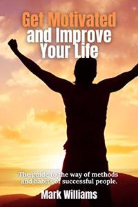 Get Motivated and Improve Your Life