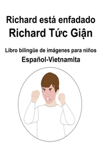 Español-Vietnamita Richard está enfadado / Richard Tức Giận Libro bilingüe de imágenes para niños