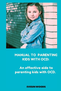 Manual to Parenting Kids with Ocd
