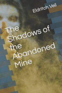 Shadows of the Abandoned Mine