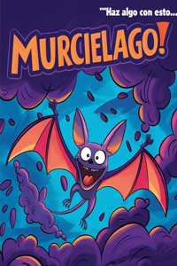 ¡Haz algo con esto ¡MURCIÉLAGO!