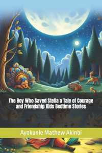 Boy Who Saved Stella a Tale of Courage and Friendship Kids Bedtime Stories