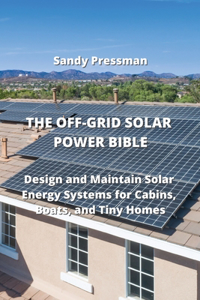 Off-Grid Solar Power Bible