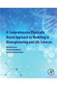 Comprehensive Physically Based Approach to Modeling in Bioengineering and Life Sciences