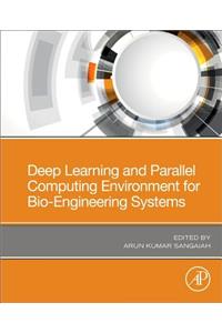 Deep Learning and Parallel Computing Environment for Bioengineering Systems