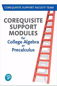 Corequisite Support Modules for College Algebra or Precalculus -- Access Card Plus Workbook Package