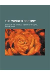 The Winged Destiny; Studies in the Spiritual History of the Gael