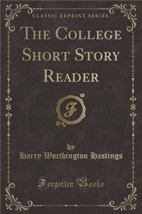 The College Short Story Reader (Classic Reprint)