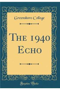 The 1940 Echo (Classic Reprint)