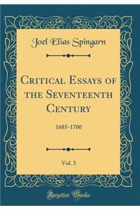 Critical Essays of the Seventeenth Century, Vol. 3: 1685-1700 (Classic Reprint)