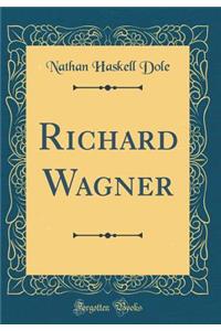 Richard Wagner (Classic Reprint)