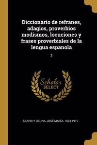Diccionario de refranes, adagios, proverbios modismos, locuciones y frases proverbiales de la lengua espanola