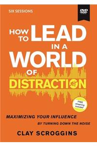 How to Lead in a World of Distraction Video Study