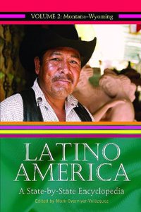 Latino America: A State-by-State Encyclopedia, Volume 2, Montana-Wyoming
