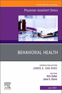 Behavioral Health, an Issue of Physician Assistant Clinics: Volume 6-3