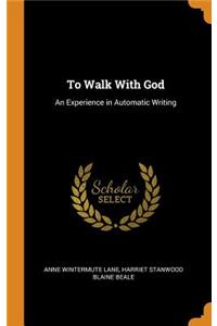 To Walk with God: An Experience in Automatic Writing