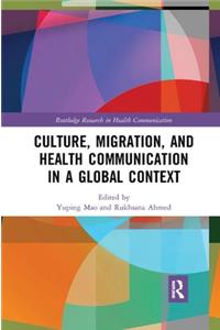 Culture, Migration, and Health Communication in a Global Context