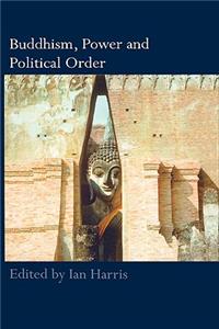 Buddhism, Power and Political Order