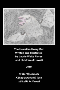 The Hawaiian Hoary Bat - 'Ope'ape'a