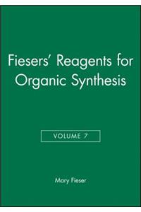 Fiesers' Reagents for Organic Synthesis, Volume 7