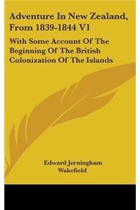 Adventure In New Zealand, From 1839-1844 V1