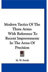 Modern Tactics of the Three Arms