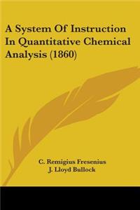 System Of Instruction In Quantitative Chemical Analysis (1860)