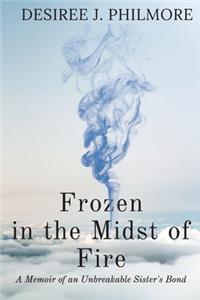 Frozen in the Midst of Fire